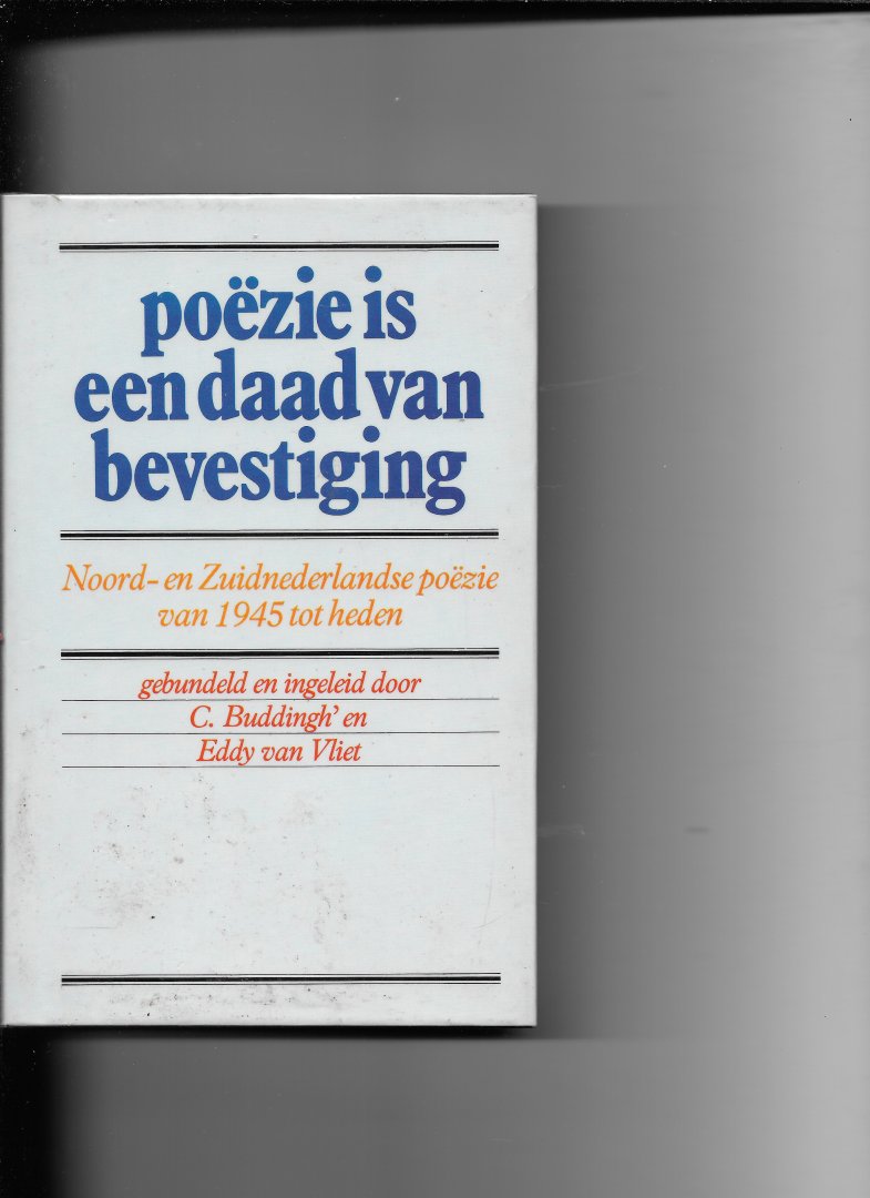 Buddingh, C / Eddy van Vliet - Poezie is een daad van bevestiging / druk 1