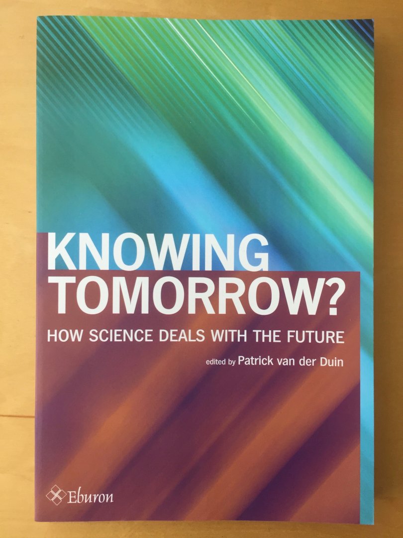 Duin, Patrick van der, ed. - Knowing Tomorrow? / how science deals with the future