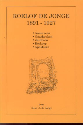 Jonge, Guus A. de - Roelof de Jonge 1891-1927 (Annerveen-Gaarkeuken-Zuidhorn-Boskoop-Apeldoorn)