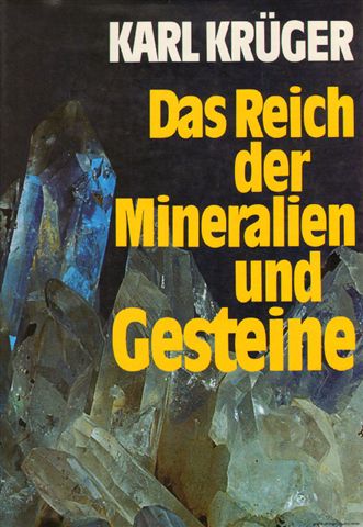 Krüger, Karl - Das Reich der Mineralen und Gesteine, 383 blz. hardcover + stofomslag, goede staat, duitstalig