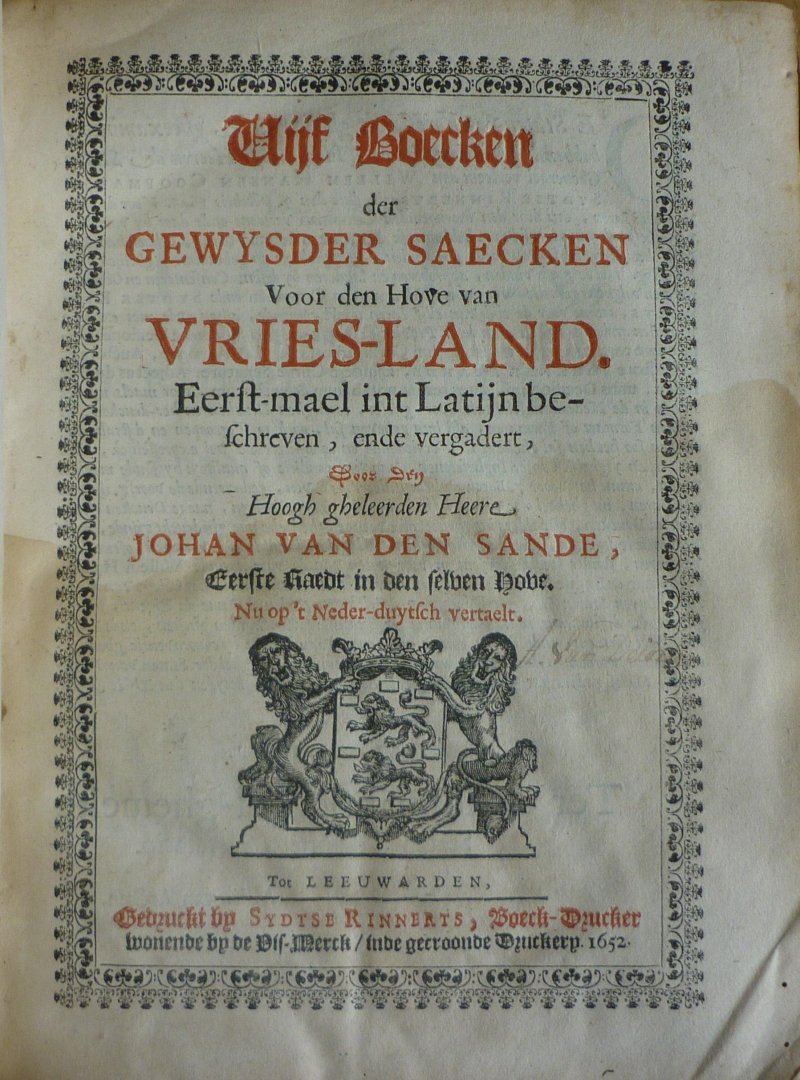 Sande, Johan van den - Vijf Boecken der gewysder saecken voor den Hove van Vries-Land. Eerst-mael int Latijn beschreven (...) nu op 't Neder-duytsch vertaelt.