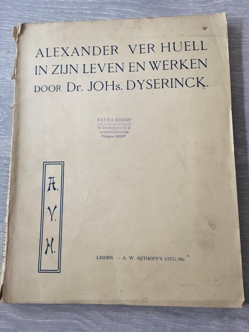 Johs Dyserinck - Mr. Alexander Ver Huell in zijn leven en werken, met reproducties, deels naar onuitgegeven teekeningen