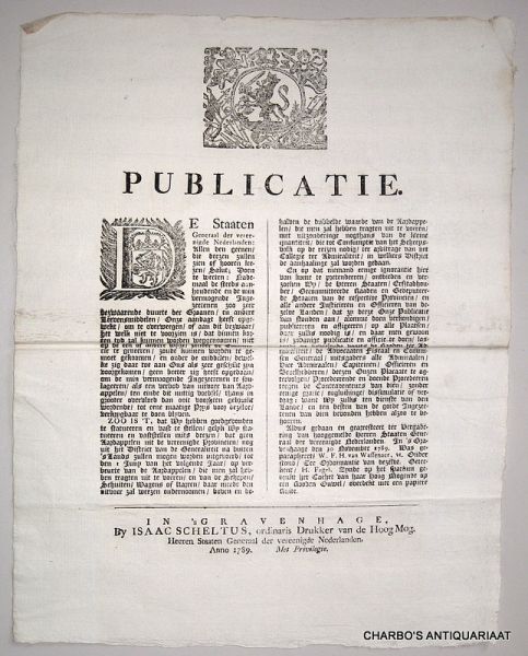 STAATEN GENERAAL, - Publicatie ... Doen te weeten: Nademael de steeds aanhoudende en de min vermogende ingezeetenen zoo zeer bezwaarende duurte der graanen, en andere leevensmiddelen, onze aandagt heeft opgewekt, om te overweegen, of aan dit bezwaar ... zal kunne...