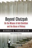 Finkelstein, Norman G. - Beyond Chutzpah : On the Misuse of Anti-Semitism and the Abuse of History