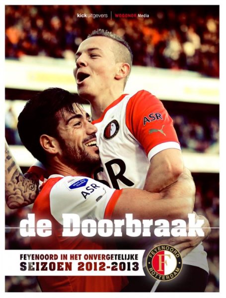 Matty Verkamman,Jaap Visser - De doorbraak / Feyenoord in het onvergetelijke seizoen 2012-2013