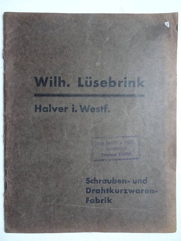 N.n.. - Wilh. Lüsebrink Halver. Schrauben- und Drahtkurzwarenfabrik. Preß- und Stanz-Werk, Gesenk- u. Hand-Schmiederei, Zinkgießerei. Ausgabe 1934.
