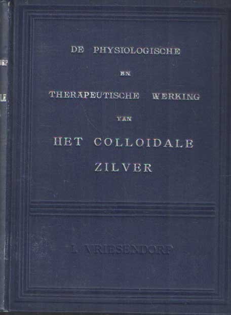 Vriesendorp, I. - De physiologische en therapeutische werking van het colloidale zilver