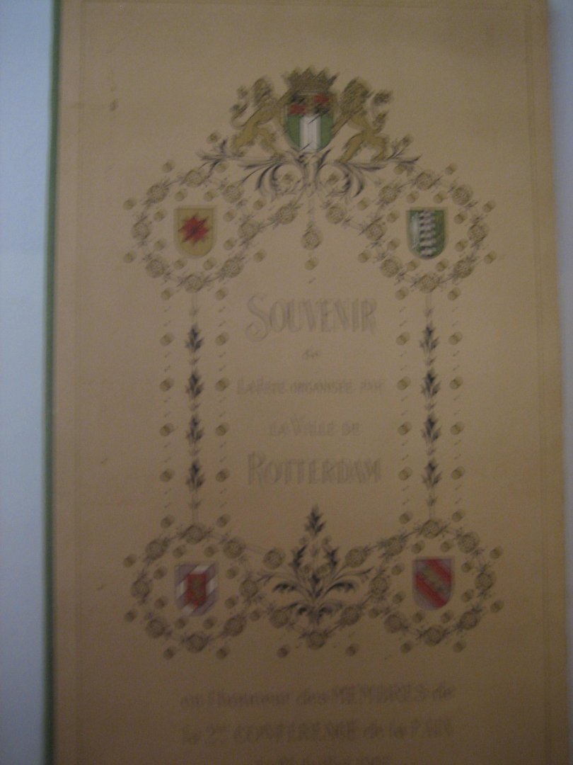  - Souvenir de La Fete organisee par La Ville de Rotterdam en L'honneurs des Membres de la 2e conferenge de la Paix le 25e Juillet 1907
