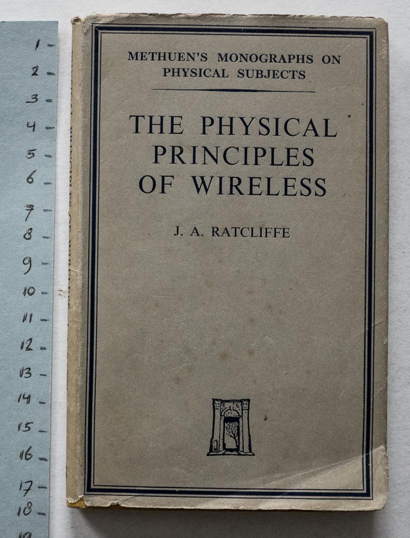 Ratcliff, J.A. - The physical principles of wireless