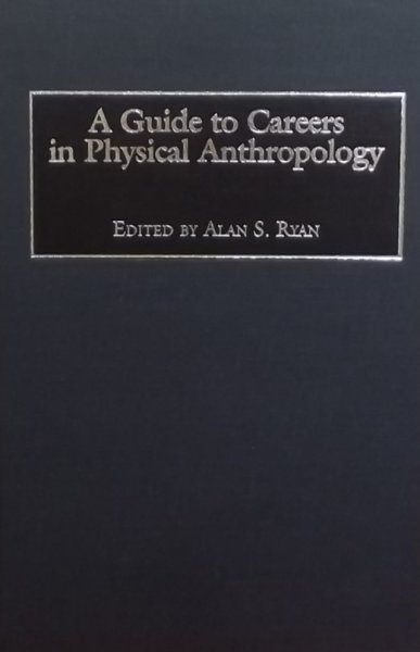 Ryan, Alan S. (red.) - A Guide to Careers in Physical Anthropology