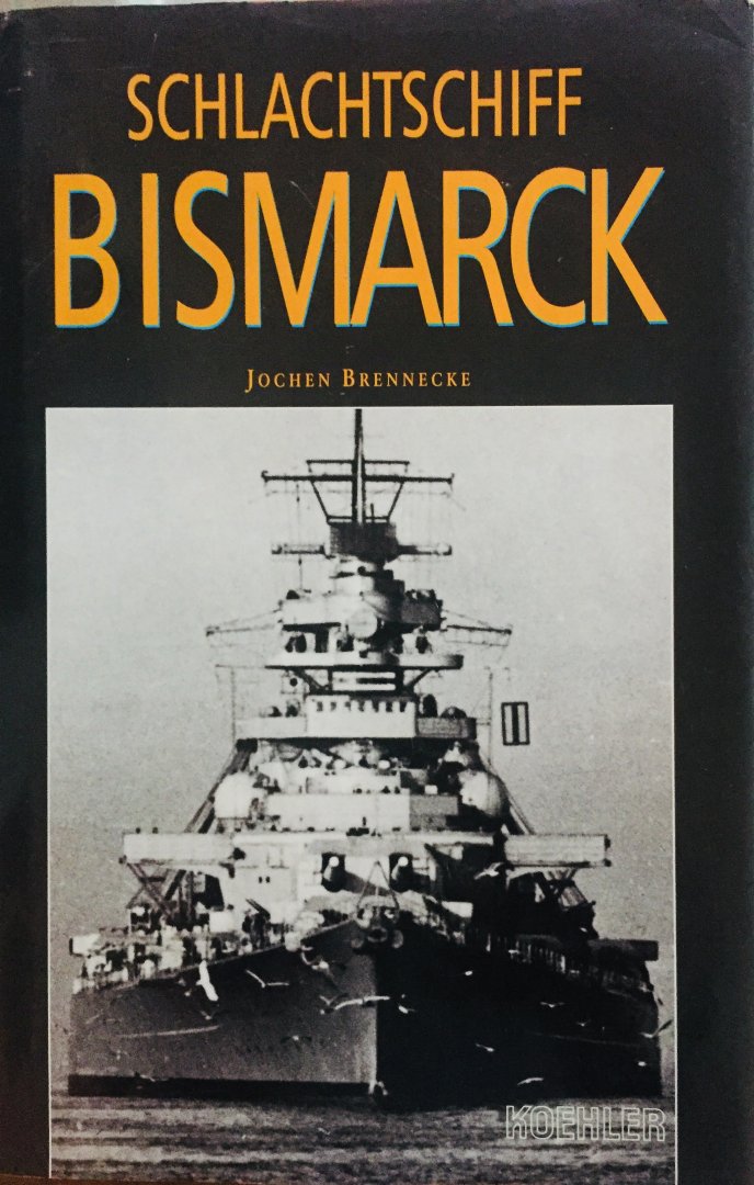 Brennecke, Jochen. - Schlachtschiff Bismarck.