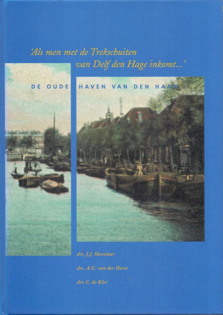 Havelaar, drs. J.J. / Horst,  van der A.G. / Kler, drs. C. (ds1353) - Als men met de Trekschuiten van Delf den Hage inkomt... . De oude haven van Den Haag