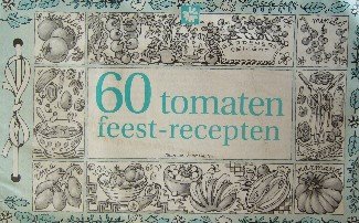 PLANTEN, ANNET (ILLUSTR.), - 60 tomaten feest recepten.
