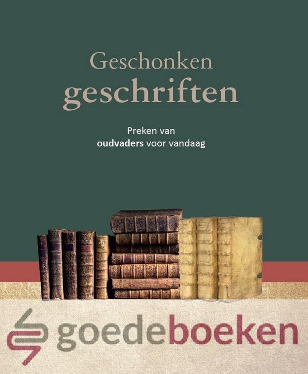 Hulsius, ds. A. Hellenbroek, ds. R. Alberthoma, ds. C. Mel, ds. J. van Lodenstein, ds. J. Beukelman, Ds. P. - Geschonken geschriften, deel 4 *nieuw* --- Preken van oudvaders voor vandaag
