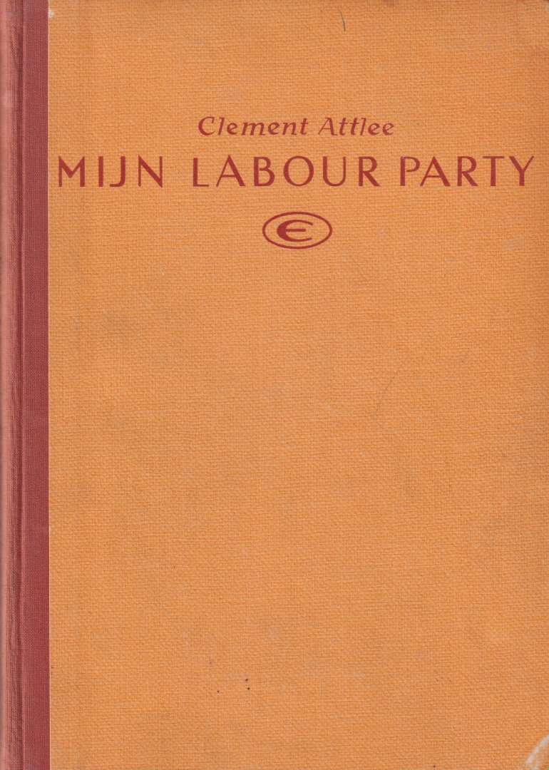 Attlee, Clement - Mijn Labourparty. Met een voorwoord van Harold Laski