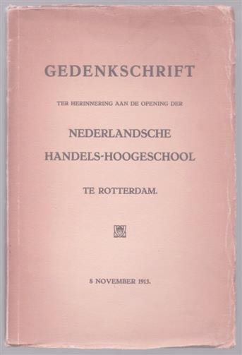 Nederlandsche Handels-Hoogeschool, Rotterdam - Gedenkschrift ter herinnering aan de opening der Nederlandsche Handels-Hoogeschool te Rotterdam