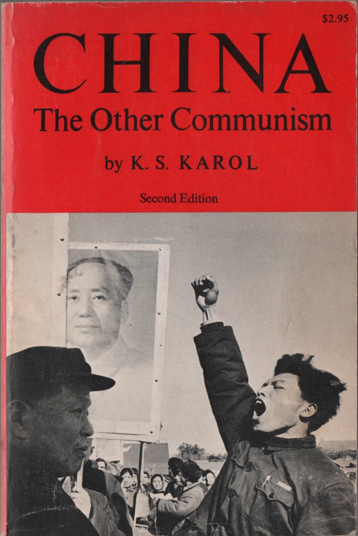 K.S. Karol - China. Thew Other Communism. Second edition (1966)