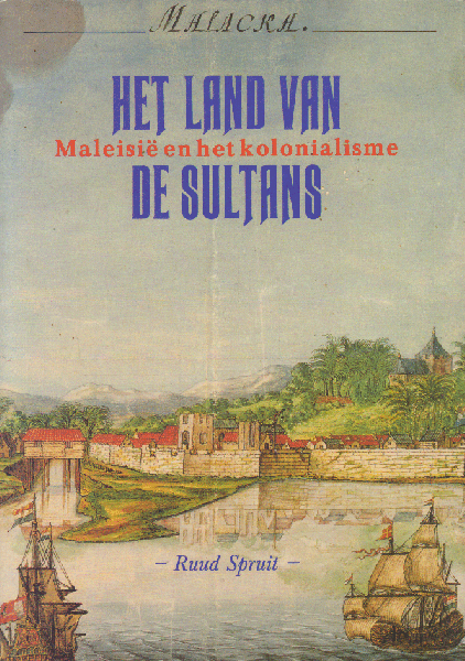 Spruit, Ruud - Het Land van de Sultans, Maleisie en het Kolonialisme, 127 blz. softcover, op de eerste blz. gesigneerd door de schrijver, ZEER GOEDE STAAT