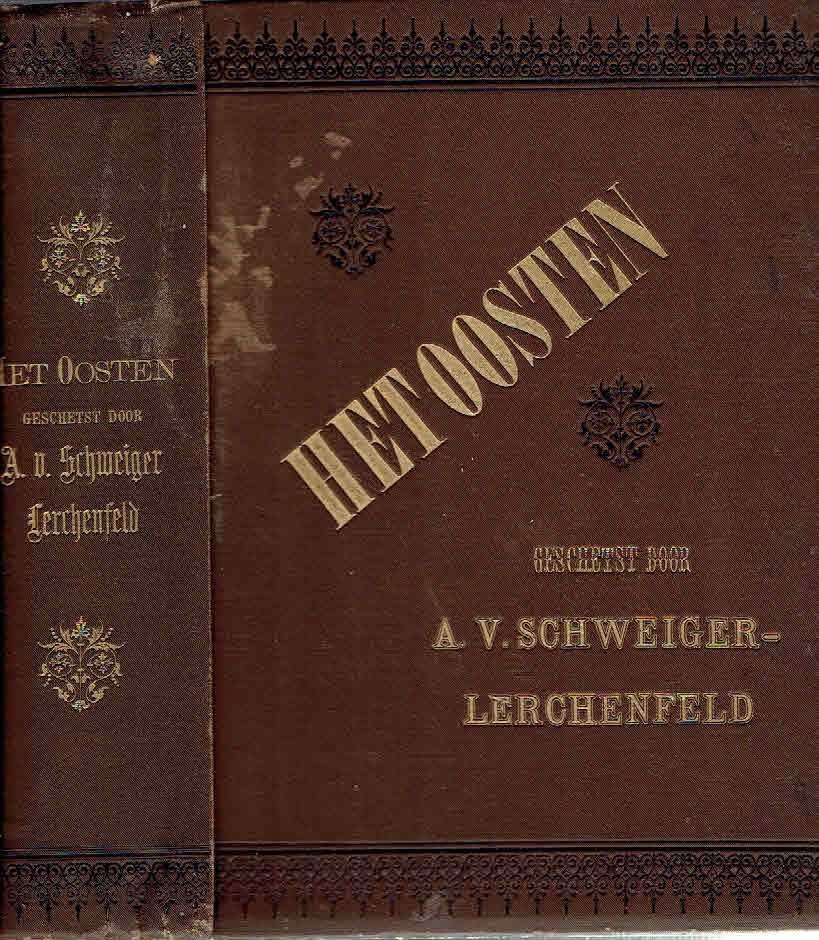 SCHWEIGER-LERCHENFELD, Amand - Het Oosten. Geschetst door Amand, Vrijheer v. Schweiger-Lerchenfeld.