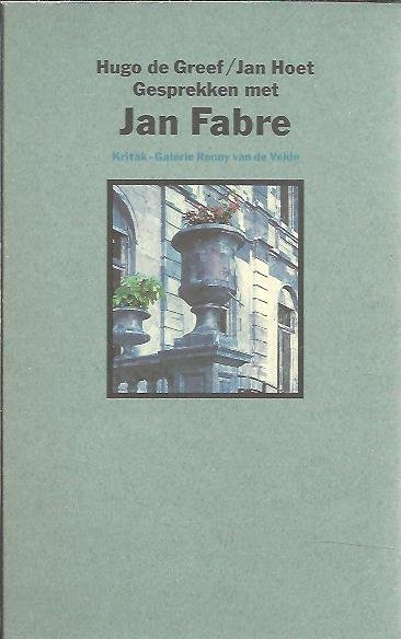 FABRE, Jan - Hugo de Greef / Jan Hoet - Gesprekken met Jan Fabre.