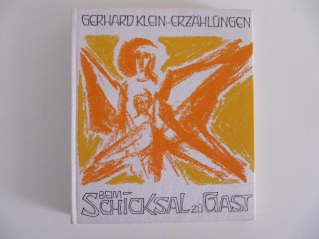 Gerhard Klein-Erzahlungen - Beim Schicksal zu Gast