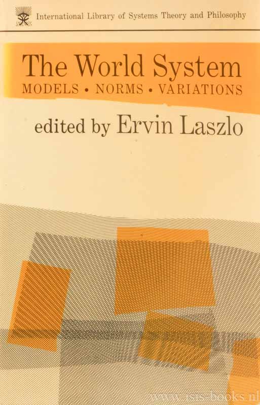 LASZLO, E., (ED.) - The world system. Models, norms, applications.