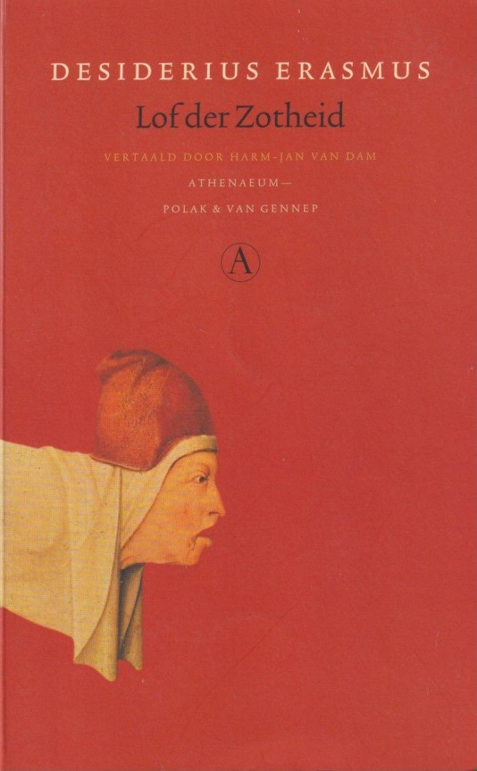 Erasmus, Desiderius - Lof der zotheid of De Dwaasheid gekroond. Een pronkrede