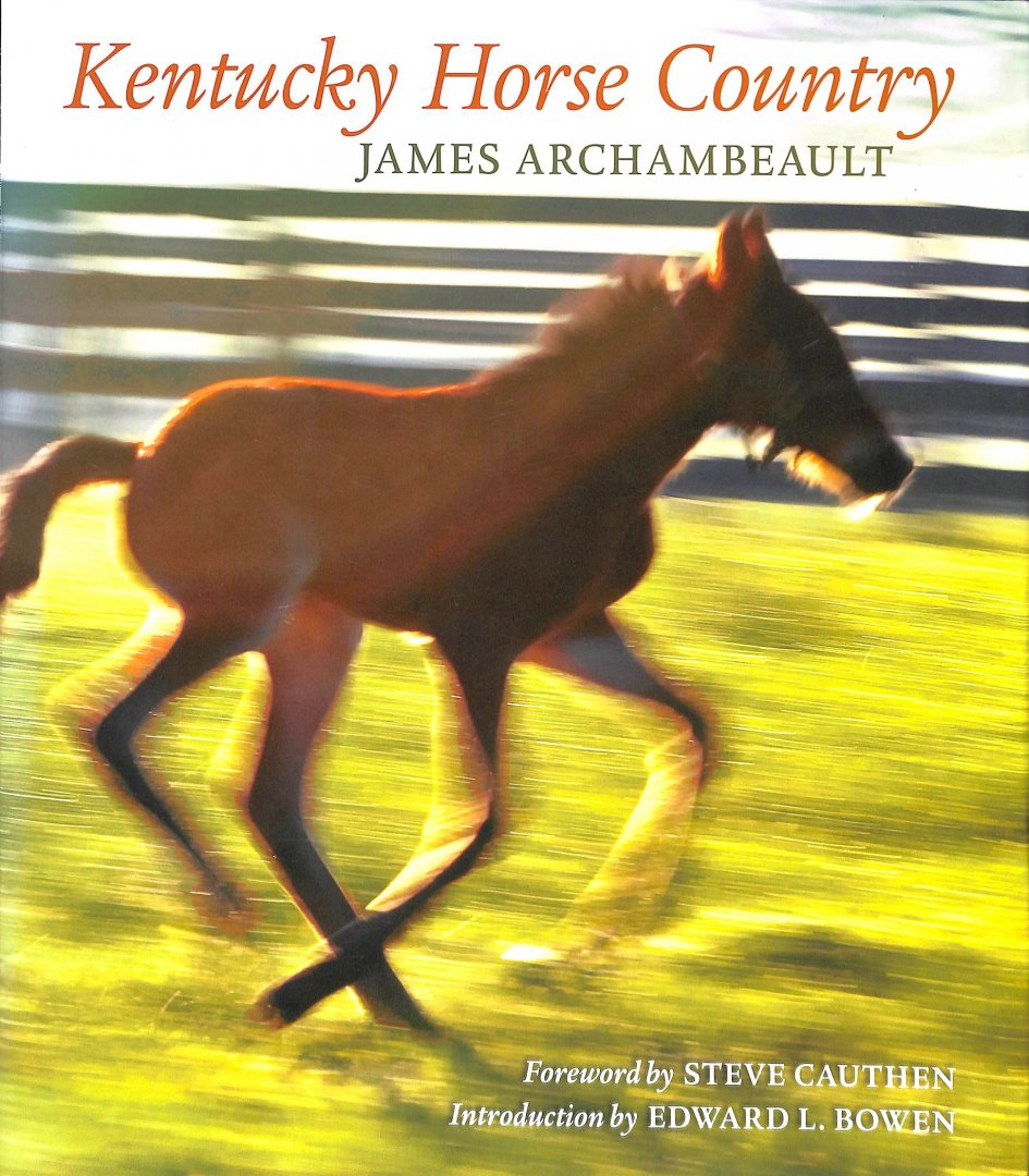 Archambeault, James - Kentucky Horse Country. Images of the Bluegrass