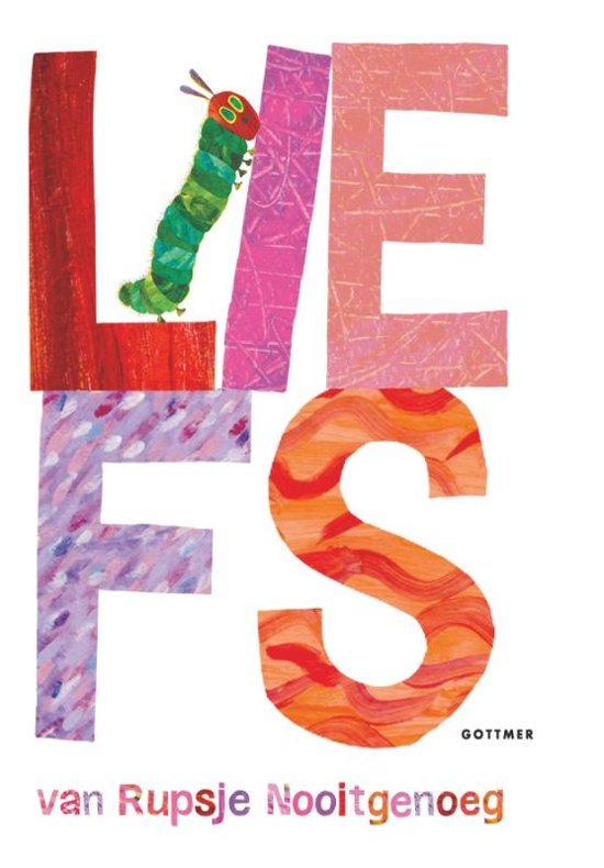 Carle, Eric - Liefs van Rupsje Nooitgenoeg