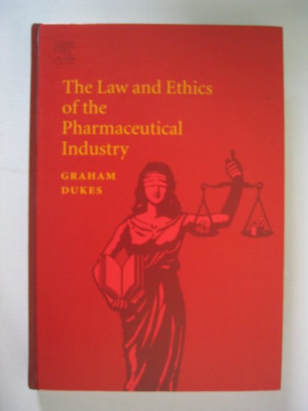 Dukes, Graham - The law and Ethics of the Pharmaceutical Industry