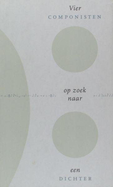 Kusters, Wiel, Mathieu Geelen, Robert Heppener, John W.M. Slangen. - Vier componisten op zoek naar een dichter.