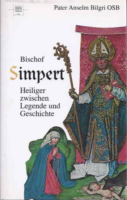 Bilgri, Pater Anselm. - Bischof Simpert, Heiliger zwischen Legende und Geschichte.
