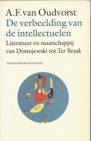Oudvorst, A.F. van - De verbeelding van de intellectuelen. Literatuur en maatschappij van Dostojewski tot Ter Braak