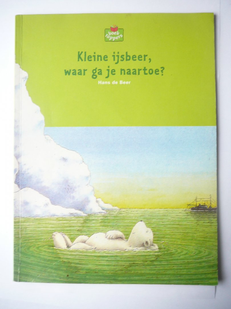 Lijkenhuis produceren Toezicht houden Boekwinkeltjes.nl - Bos, B. Hans de Beer - Kleine ijsbeer waar ga je naar  toe?
