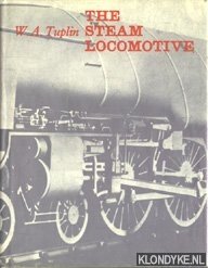 Tuplin, W.A. - The Steam Locomotive