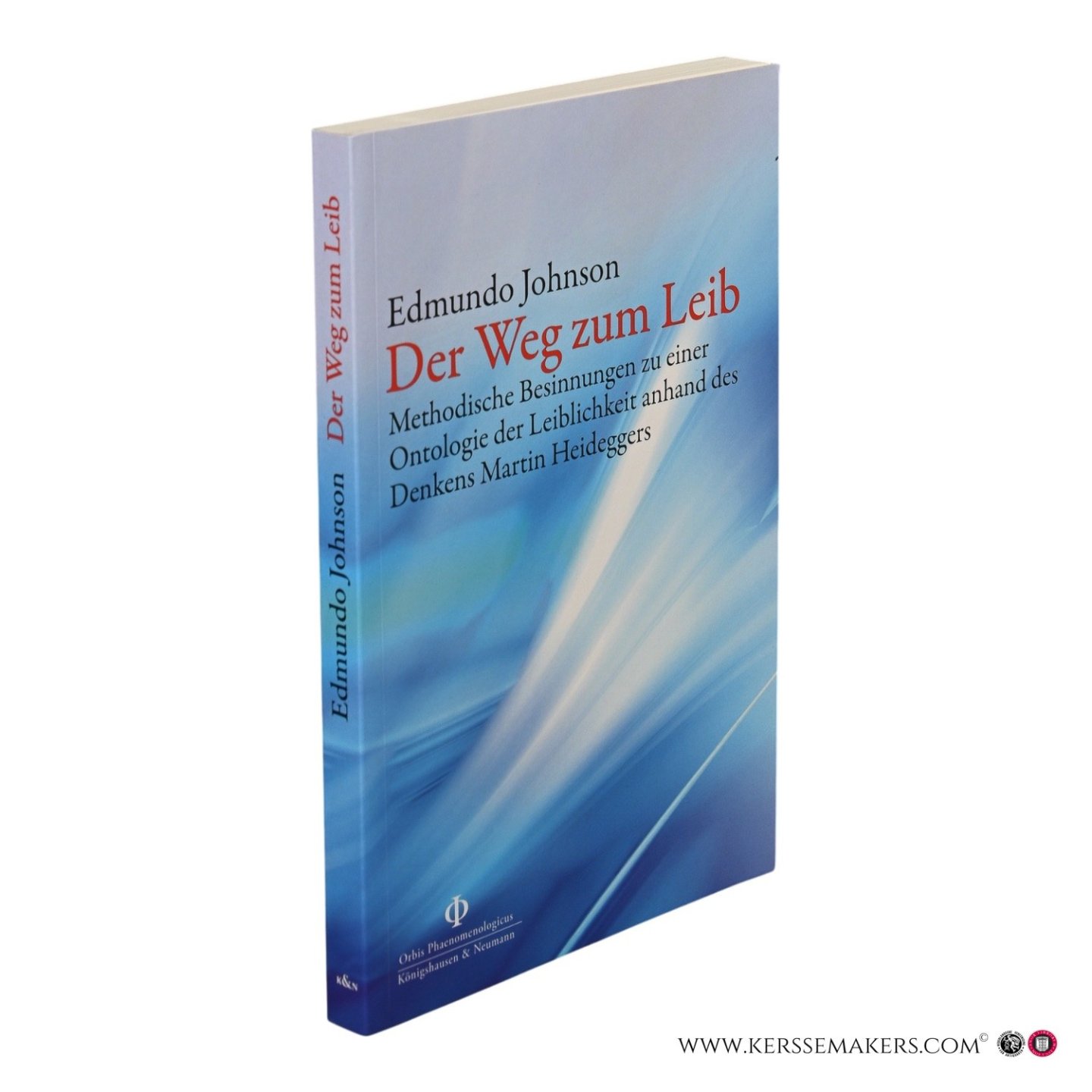 Johnson, Edmundo. - Der Weg zum Leib. Methodische Besinnungen zu einer Ontologie der Leiblichkeit anhand des Denkens Martin Heideggers.