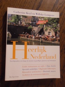 Keyl, C.  Lempens, W. - Heerlijk Nederland. Een bijzondere reis langs de mooiste en gezelligste plaatsen van Nederland