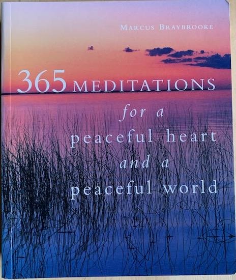 Braybrooke, Marcus - 365 MEDITATIONS FOR A PEACEFUL HEART AND A PEACEFUL WORLD.