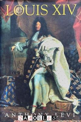 Anthony Levi - Louis XIV
