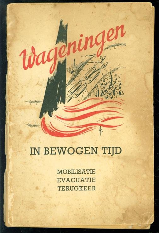 Waert, G. van. - Wageningen in bewogen tijd, Een reportage door: