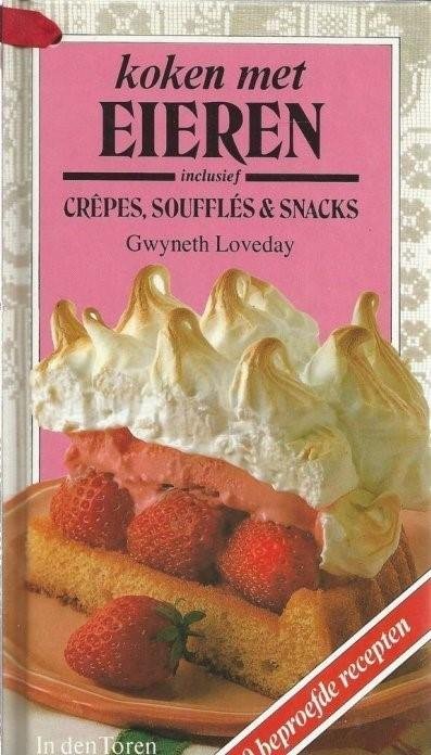 Loveday, Gwyneth - Koken met eieren - inclusief crepes, soufflés & snacks