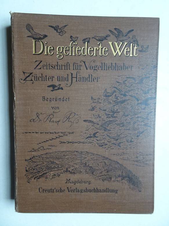  - Die gefiederte Welt; Zeitschrift f. Vogelliebhaber; begr. von Karl Rusz.