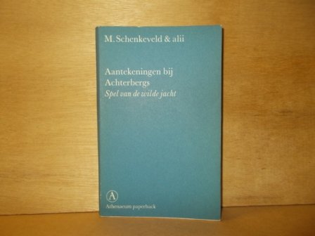 Schenkeveld, Margaretha H. en alii - Aantekeningen bij Gerrit Achterbergs Spel van de wilde jacht