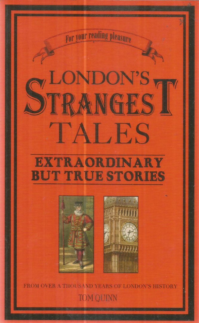 Quinn, Tom - London's strangest tales - extraordinary but true stories