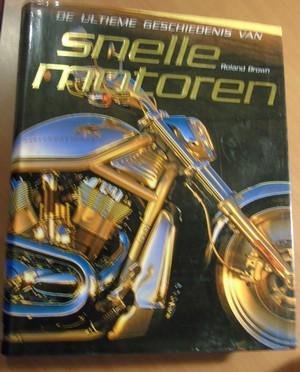 Brown, Roland - De ultieme geschiedenis van snelle motoren