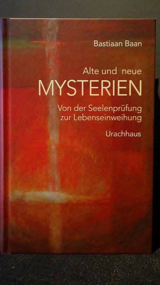 Baan, Bastiaan, - Alte und neue Mysterien. Von der Seelenprüfung zur Lebenseinweihung