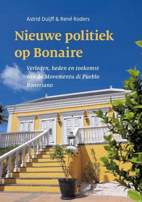 Astrid Duijff ; René Roders - Nieuwe politiek op Bonaire