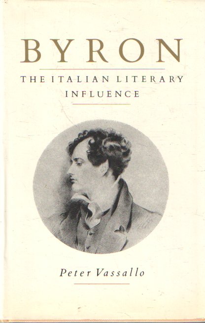 Vassallo, Peter - Byron, the Italian Literary Influence