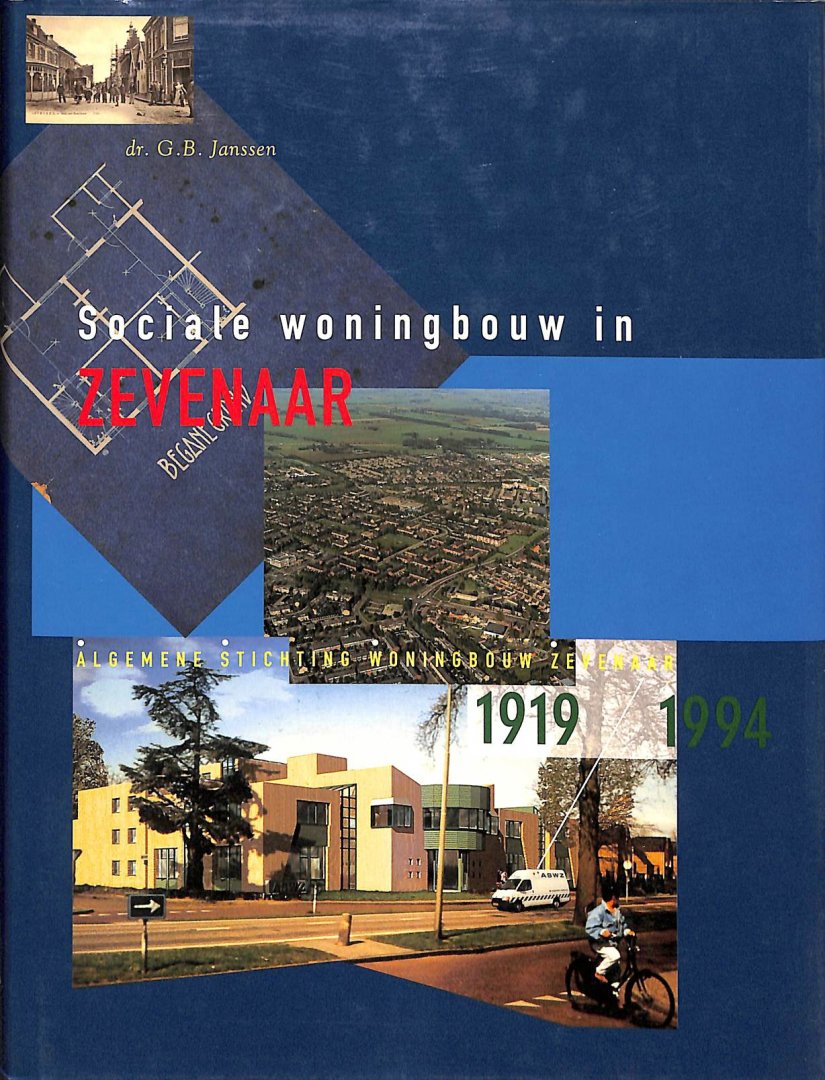 Janssen, G.B. - Sociale woningbouw in Zevenaar. Algemene Stichting Woningbouw Zevenaar 1919 / 1994