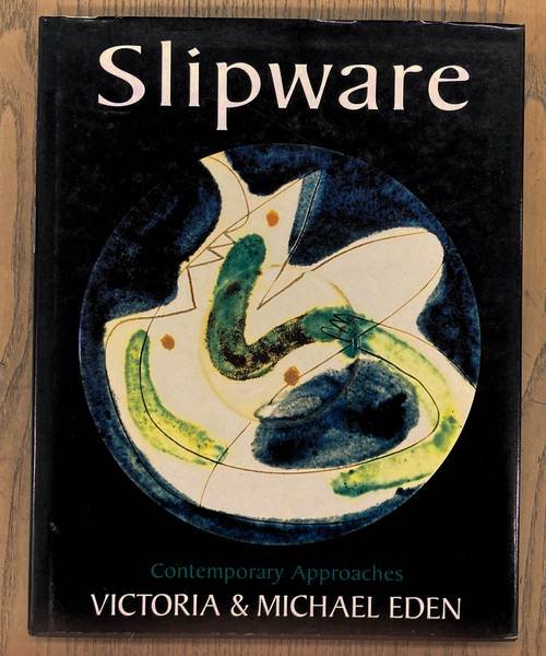 EDEN, VICTORIA & MICHAEL EDEN. - Slipware: Contemporary Approaches.
